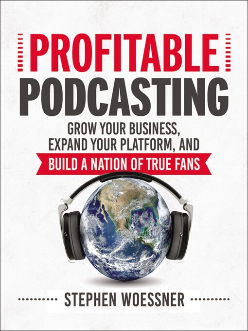 Title details for Profitable Podcasting by Stephen Woessner - Available